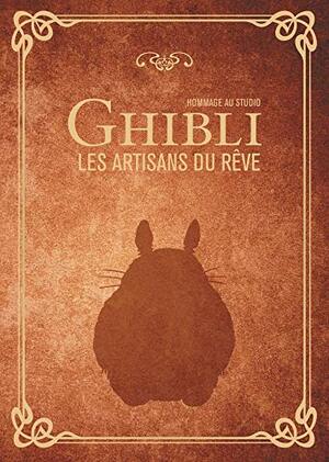 Hommage au studio Ghibli - Les artisans du rêve by Ynnis Éditions