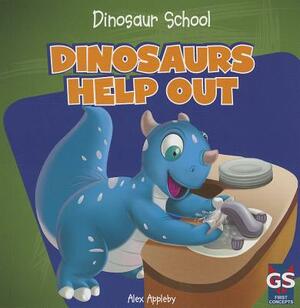 Dinosaurs Help Out by Alex Appleby