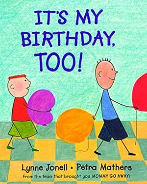 It's My Birthday, Too! by Petra Mathers, Lynne Jonell
