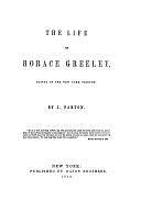 The Life of Horace Greeley by James Parton