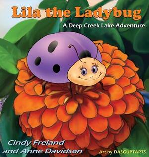 Lila the Ladybug: A Deep Creek Lake Adventure by Cindy Freland, Anne Davidson