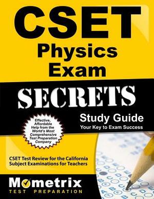 Cset Physics Exam Secrets Study Guide: Cset Test Review for the California Subject Examinations for Teachers by 