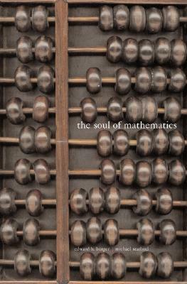 The Soul of Mathematics by Edward B. Burger