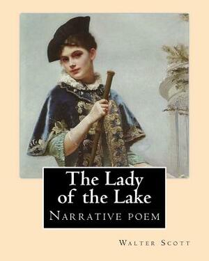 The Lady of the Lake. By: Walter Scott: The Lady of the Lake is a narrative poem by Sir Walter Scott, first published in 1810. by Walter Scott