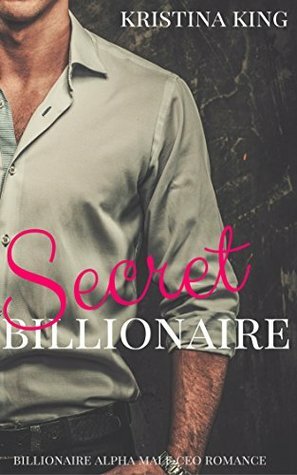 Secret Billionaire by Kristina King