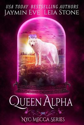 Queen Alpha by Jaymin Eve, Leia Stone