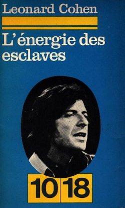 L'énergie des esclaves by Leonard Cohen