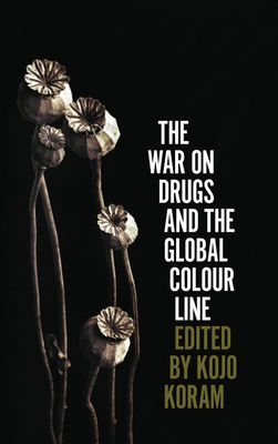 The War on Drugs and the Global Colour Line by 