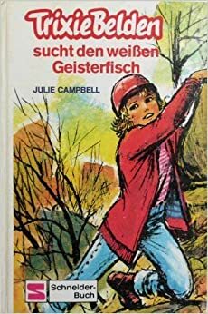 Trixie Belden sucht den weißen Geisterfisch by Kathryn Kenny, Julie Campbell