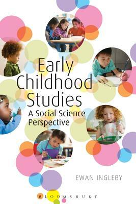 Early Childhood Studies: A Social Science Perspective by Ewan Ingleby