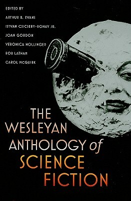 The Wesleyan Anthology of Science Fiction by Arthur B. Evans
