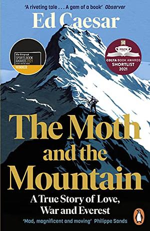 The Moth and the Mountain: A True Story of Love, War, and Everest by Ed Caesar