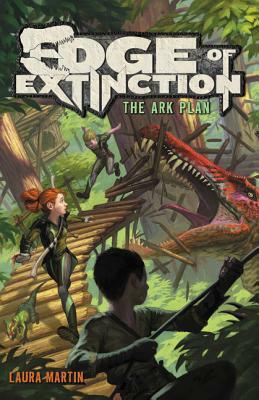 Edge of Extinction #1: The Ark Plan by Laura Martin