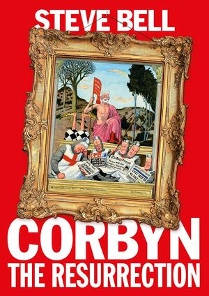 Corbyn: The Resurrection by Steve Bell