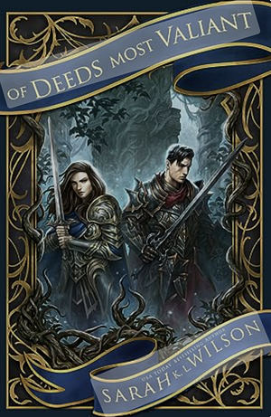 Of Deeds Most Valiant: A Poisoned Saints Novel by Sarah K.L. Wilson