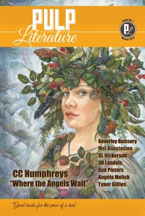 Pulp Literature Issue 1 Winter 2014 by Beverley Boissery, Chris Humphreys, Susan Pieters, J.M. Landels, Tyner Gillies, S.L. Nickerson, Mel Anastasiou, C.C. Humphreys