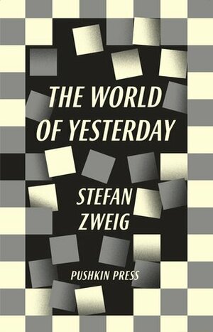 The World of Yesterday: Memoirs of a European by Stefan Zweig