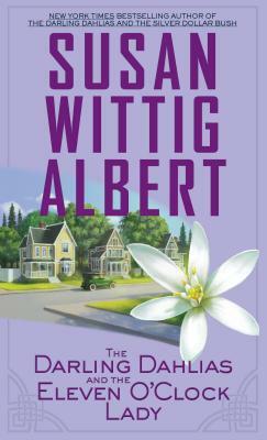 The Darling Dahlias and the Eleven O'Clock Lady by Susan Wittig Albert