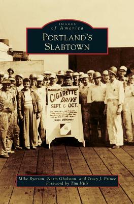 Portland's Slabtown by Norm Gholston, Tracy J. Prince, Mike Ryerson