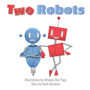 Two Robots by Mark Restaino