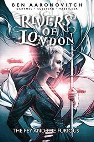 Rivers of London: The Fey and The Furious #1 by Andrew Cartmel, Ben Aaronovitch