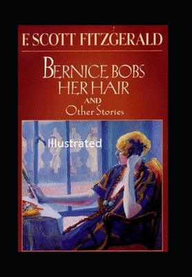 Bernice Bobs Her Hair Illustrated by F. Scott Fitzgerald