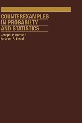 Counterexamples in Probability and Statistics by Andrew F. Siegel, Joseph P. Romano