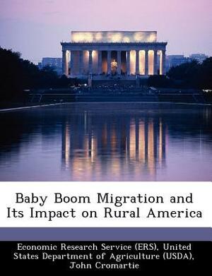 Baby Boom Migration and Its Impact on Rural America by John Cromartie, Peter Nelson