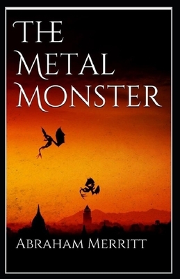 The Metal Monster Annotated by A. Merritt