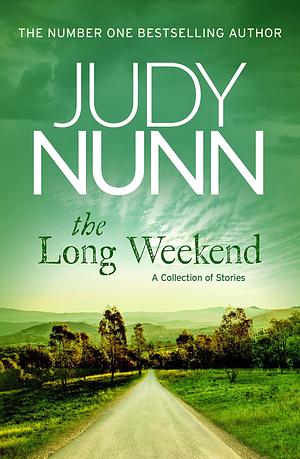 The Long Weekend: six short stories from the bestselling author of Black Sheep by Judy Nunn, Judy Nunn