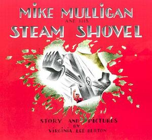 Mike Mulligan and His Steam Shovel by Virginia Lee Burton