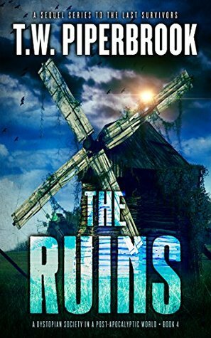 The Ruins Book 4 by T.W. Piperbrook