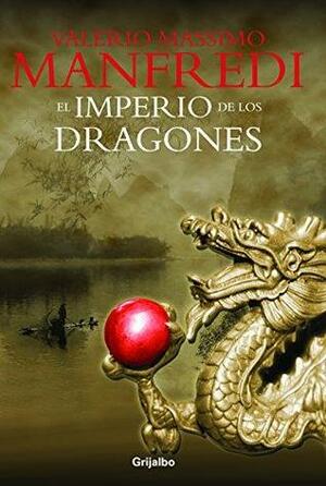 El imperio de los dragones by Valerio Massimo Manfredi