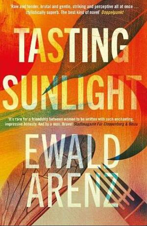 Tasting Sunlight by Ewald Arenz