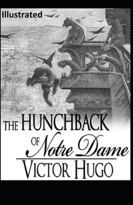 The Hunchback of Notre Dame Illustrated by Victor Hugo