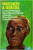 Watchers & Seekers: Creative Writing by Black Women in Britain by Rhonda Cobham, Merle Collins
