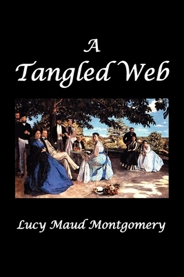 A Tangled Web by L.M. Montgomery