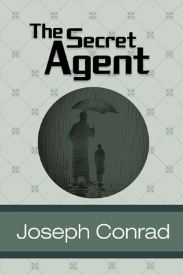 The Secret Agent by Joseph Conrad