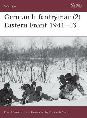 German Infantryman (2) Eastern Front 1941-43 by David Westwood