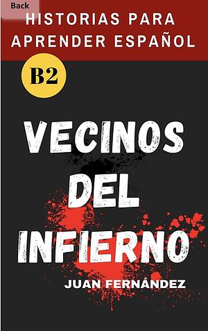 Learn Spanish With Stories (B2): Vecinos del infierno - A Short Story in Spanish for Intermediate and Advanced Learners by Juan Fernández