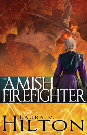 The Amish Firefighter by Laura V. Hilton