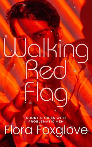 Walking Red Flag by Flora Foxglove