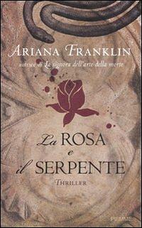 La rosa e il serpente by Ariana Franklin