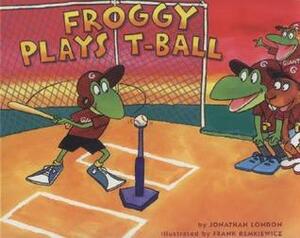 Froggy Plays T-ball by Jonathan London, Frank Remkiewicz
