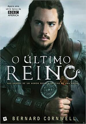 O Último Reino by Bernard Cornwell