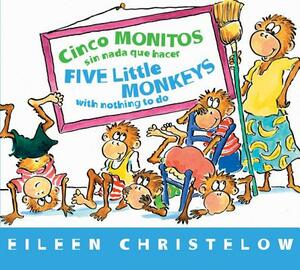 Cinco Monitos Sin NADA Que Hacer / Five Little Monkeys With Nothing To Do by Eileen Christelow