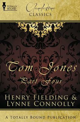 The History of Tom Jones: Tom Jones Part Four by Henry Fielding, Lynne Connolly