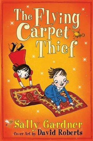 The Magic Carpet Thief by Sally Gardner