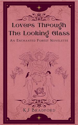 Lovers Through the Looking Glass by K.J. Bradford