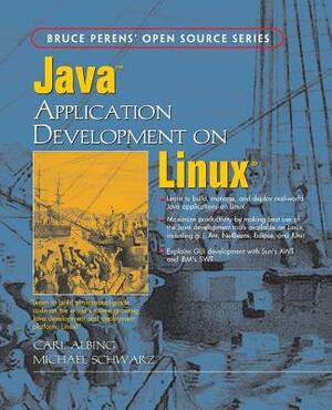 Java Application Development on Linux by Carl Albing, Michael Schwarz